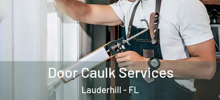  Door Caulk Services Lauderhill - FL