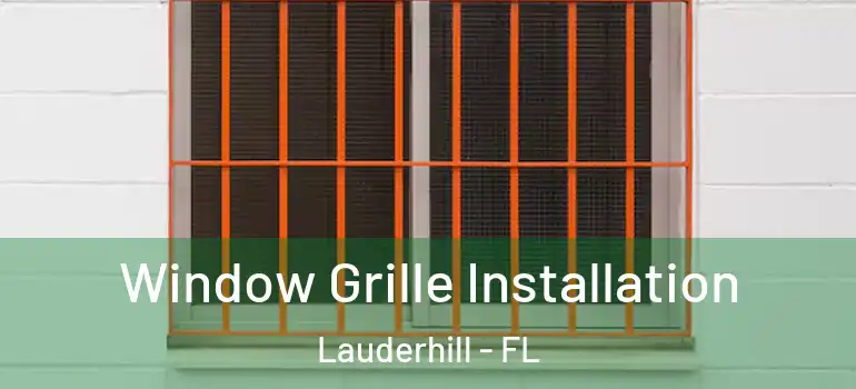  Window Grille Installation Lauderhill - FL